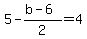 5-%28b-6%29%2F2=4