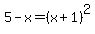5-+x+=+%28x%2B1%29%5E2