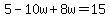 5-10w%2B8w=15