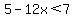 5-12x++%3C+7