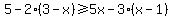 5-2%283-x%29%3E=5x-3%28x-1%29