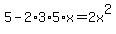 5-2%2A3%2A5%2Ax=2x%5E2