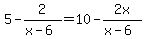 5-2%2F%28x-6%29=10-2x%2F%28x-6%29