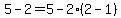 5-2=5-2%2A%282-1%29