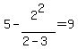 5-2%5E2%2F%282-3%29=9
