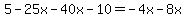 5-25x-40x-10=-4x-8x