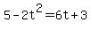 5-2t%5E2=6t%2B3