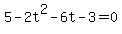 5-2t%5E2-6t-3=0