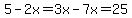 5-2x=3x-7x=25