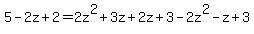 5-2z%2B2=2z%5E2%2B3z%2B2z%2B3-2z%5E2-z%2B3