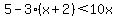 5-3%28x%2B2%29%3C10x