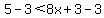 5-3%3C8x%2B3-3