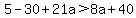 5-30%2B21a%3E8a%2B40