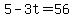 5-3t=56