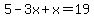 5-3x%2Bx=19