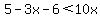 5-3x-6%3C10x