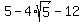 5-4%2Asqrt%285%29-12