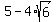 5-4%2Asqrt%286%29
