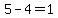 5-4=1