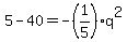 5-40=+-%281%2F5%29q%5E2