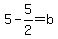 5-5%2F2=b