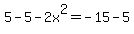 5-5-2x%5E2=-15-5