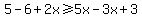 5-6%2B2x%3E=5x-3x%2B3