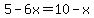 5-6x=10-x