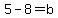 5-8+=+b