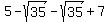5-sqrt%2835%29-sqrt%2835%29%2B7