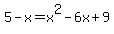 5-x=x%5E2-6x%2B9