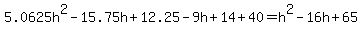 5.0625h%5E2-15.75h%2B12.25-9h%2B14%2B40=h%5E2-16h%2B65