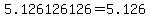 5.126126126+=+5.126