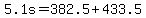 5.1s+=+382.5+%2B+433.5