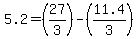 5.2=%2827%2F3%29-%2811.4%2F3%29