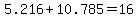 5.216%2B10.785=16