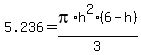 5.236+=+pi%2Ah%5E2%286+-+h%29%2F3