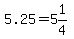 5.25=5%261%2F4