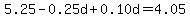 5.25-0.25d%2B0.10d=4.05