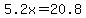 5.2x=20.8