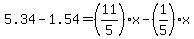5.34-1.54=%2811%2F5%29x-%281%2F5%29x
