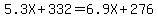 5.3X%2B332=6.9X%2B276