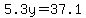 5.3y=37.1