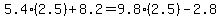 5.4%2A%282.5%29%2B8.2=9.8%2A%282.5%29-2.8