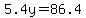 5.4y=86.4