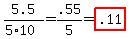 5.5%2F%285%2A10%29+=+.55%2F5+=+highlight%28+.11%29