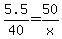 5.5%2F40+=+50%2Fx