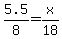 5.5%2F8+=+x%2F18