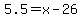 5.5=+x+-+26