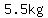 5.5kg